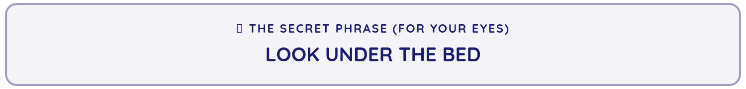 The grown-ups-only secret phrase box from a printed HideQuest mission, reading LOOK UNDER THE BED.